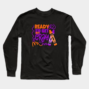 Get Your Cray On Back To School Long Sleeve T-Shirt